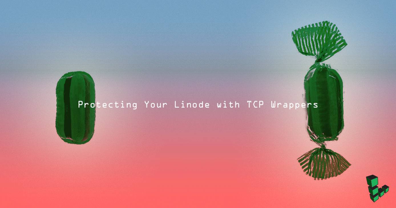Protecting your Linode with TCP Wrappers Protecting your Linode with TCP Wrappers