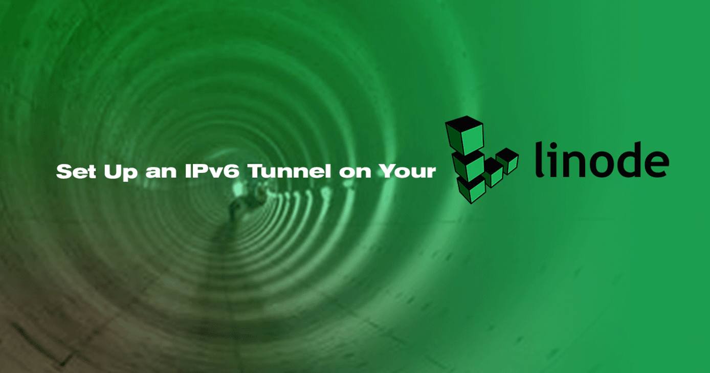Set up an IPv6 Tunnel on Your Linode Set up an IPv6 Tunnel on Your Linode